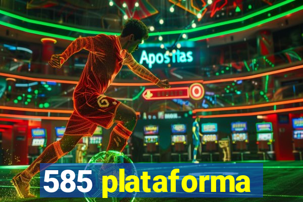 585 plataforma